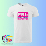 FBI - Pánske vtipne tričko s potlačou potlač tričko Vtipné tričko