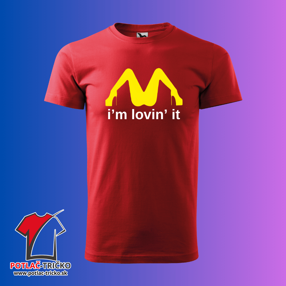 i’m lovin’ it vtipné zábavné tričko s potlačou