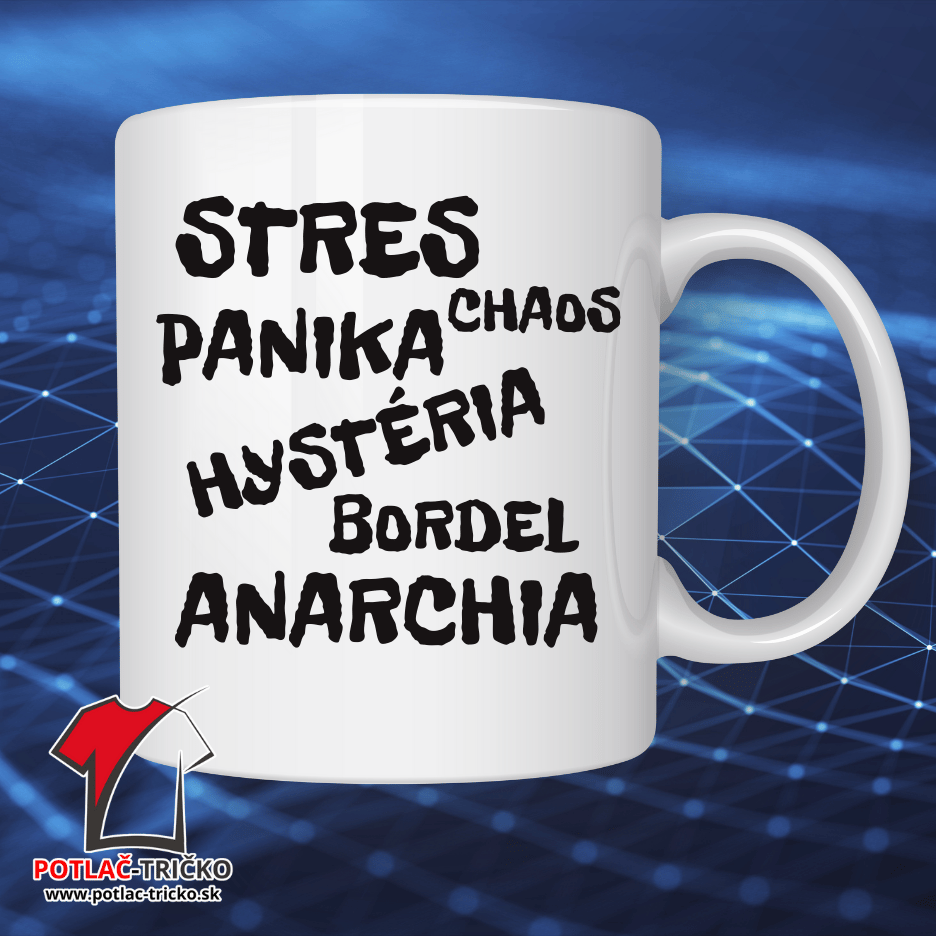 Hrnček s potlačou STRES CHAOS PANIKA ANARCHIA