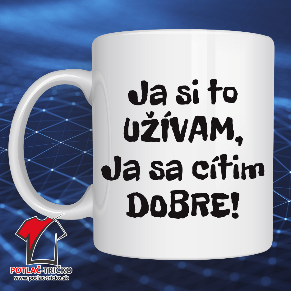 Ja si to Užívam HRNČEK s potlačou ()