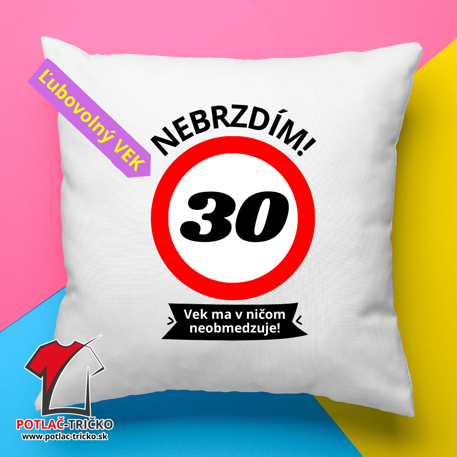 Dekoračný vankúšik - Nebrzdím Vek ma v ničom neobmedzuje!