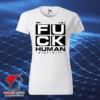 FUCK HUMAN STUPIDITY - Dámske StreetWear Tričko ()