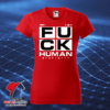 FUCK HUMAN STUPIDITY - Dámske StreetWear Tričko ()