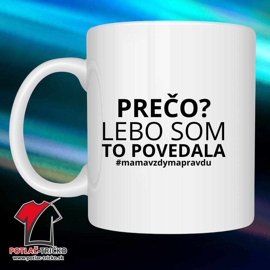 LEBO SOM TO POVEDALA hrnček #mamavzdymapravdu ()