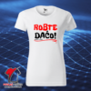 ROBTE DAČO - Dámske Tričko ()