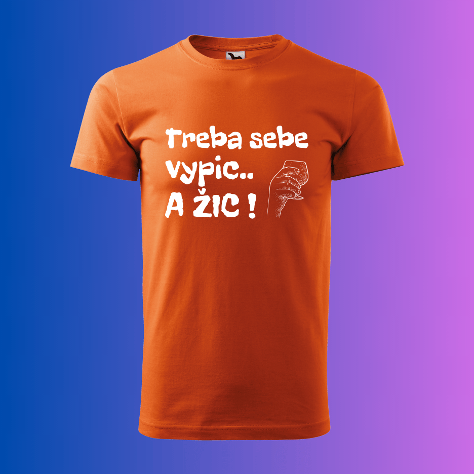 Treba sebe vypic A ŽIC Pánske tričko ()